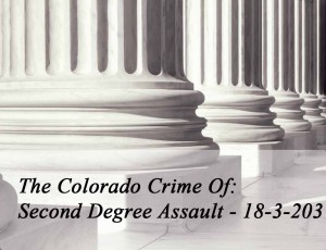 The Colorado Crime of Second Degree Assault - 18-3-203